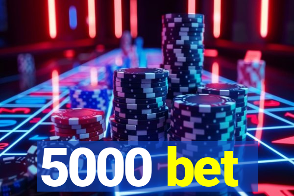 5000 bet